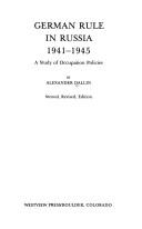 Cover of: German rule in Russia, 1941-1945: a study of occupation policies