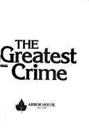 Cover of: The greatest crime by Sloan Wilson