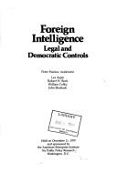 Cover of: Foreign intelligence, legal and democratic controls by Peter Hackes, moderator ; Les Aspin ... [et al.] ; held on December 11, 1979, and sponsored by the American Enterprise Institute for Public Policy Research.