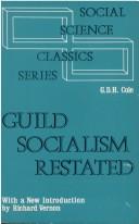 Guild socialism re-stated by G. D. H. (George Douglas Howard) Cole