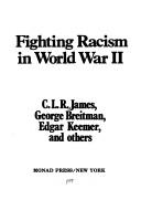 Fighting racism in World War II by C. L. R. James, George Breitman, Edgar Keemer, Fred Stanton