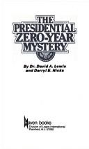 Cover of: The presidential zero-year mystery by Lewis, David A.
