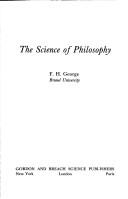 The science of philosophy by F. H. George, F. H. George