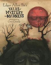 Edgar Allan Poe's Tales of Mystery and Madness (Black Cat / Fall of the House of Usher / Hop-Frog / Masque of the Red Death) by Edgar Allan Poe, Gris Grimly