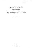 All my eyes see : the visual world of Gerard Manley Hopkins