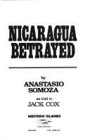 Cover of: Nicaragua betrayed by Somoza, Anastasio