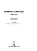 The mastery of movement by Rudolf von Laban