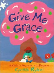 Cover of: Give Me Grace: A Child's Daybook of Prayers (Classic Board Book)