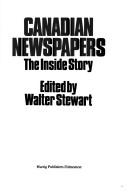 Cover of: Canadian newspapers by edited by Walter Stewart.