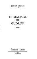 Le mariage de Gudrun by René Ehni, Louis Schittly