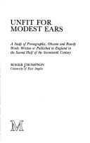 Unfit for modest ears : a study of pornographic, obscene and bawdy works written or published in England in the second half of the seventeenth century