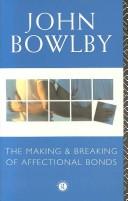 Cover of: The making & breaking of affectional bonds