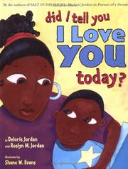 Cover of: Did I tell you I love you today? by Deloris Jordan