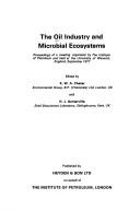 The oil industry and microbial ecosystems : proceedings of a meeting organized by the Institute of Petroleum and held at the University of Warwick, England, September 1977