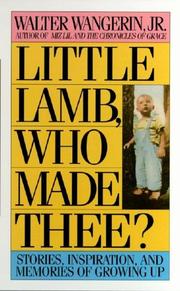 Little lamb, who made thee? by Walter Wangerin