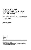 Science and industrialisation in the USSR : industrial research and development, 1917-1940