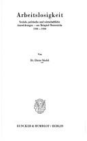 Cover of: Arbeitslosigkeit: soziale, politische und wirtschaftliche Auswirkungen am Beispiel Österreichs, 1918-1938