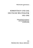 Cover of: Ribbentrop und die deutsche Weltpolitik, 1933-1940: aussenpolitische Konzeptionen und Entscheidungsprozesse im Dritten Reich