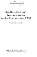 Cover of: Kindheitskult und Irrationalismus in der Literatur um 1900: Friedrich Huch u. seine Zeit