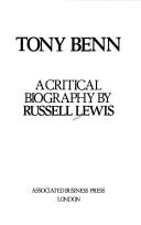 Tony Benn : a critical biography