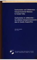Cover of: Confrontation and collaboration: intergovernmental relations in Canada today = Confrontation et collaboration : les relations intergouvernementales dans le Canada d'aujourd'hui