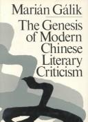 The genesis of modern Chinese literary criticism (1917-1930) by Marián Gálik
