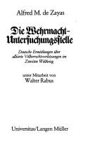 Cover of: Die Wehrmacht-Untersuchungsstelle: deutsche Ermittlungen über alliierte Völkerrechtsverletzungen im Zweiten Weltkrieg