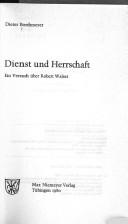 Cover of: Dienst und Herrschaft: e. Versuch über Robert Walser