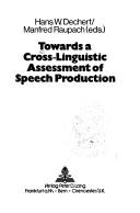 Cover of: Towards a cross-linguistic assessment of speech production