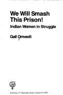 Cover of: We will smash this prison!: Indian women in struggle