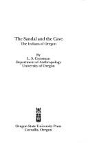 Cover of: The sandal and the cave: the Indians of Oregon