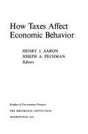 Cover of: How taxes affect economic behavior
