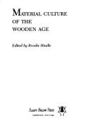 Cover of: Material culture of the wooden age