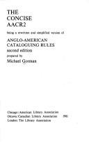 Cover of: The concise AACR 2: being a rewritten and simplified version of Anglo-American cataloguing rules, second edition