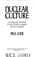 Cover of: Nuclear culture: living and working in the world's largest atomic complex