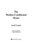 Cover of: The weather-conditioned house