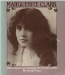 Cover of: Marguerite Clark, America's darling of Broadway and the silent screen