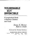 Cover of: Vulnerable, but invincible: a longitudinal study of resilient children and youth