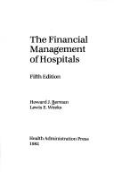 Cover of: The financial management of hospitals by Howard J. Berman