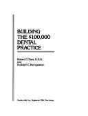 Cover of: Building the $100,000 dental practice