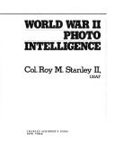 World War II photo intelligence by Roy M. Stanley