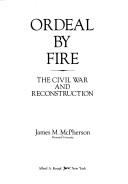 Cover of: Ordeal by fire: the Civil War and Reconstruction