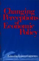 Changing perceptions of economic policy : essays in honour of the seventieth birthday of Sir Alec Cairncross