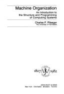 Machine organization : an introduction to the structure and programming of computing systems