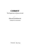 Cover of: Christ, the experience of Jesus as Lord