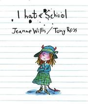 Cover of: I hate school by Jeanne Willis