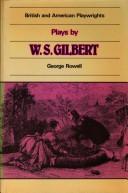 Cover of: Plays by W.S. Gilbert by W. S. Gilbert