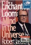 Cover of: The enchanted loom: mind in the universe