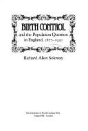 Birth control and the population question in England, 1877-1930 by Richard Allen Soloway
