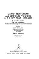 Cover of: Market institutions and economic progress in the New South 1865-1900 by edited by Gary M. Walton, James F. Shepherd.